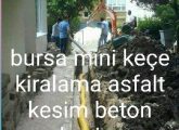 Beton kesim bursa asfalt kesim kırım yıkım mini kepçe kiralama 05397615232